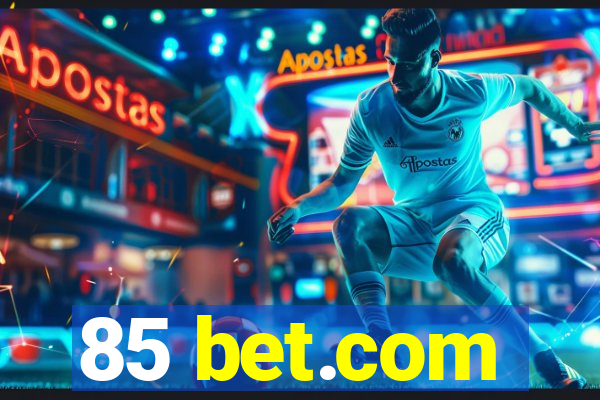 85 bet.com